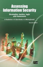 book Assessing Information Security: Strategies, Tactics, Logic And Framework