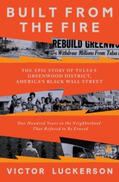 book Built from the Fire : The Epic Story of Tulsa's Greenwood District, America's Black Wall Street