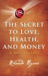 book The Secret to Love, Health, and Money: A Masterclass