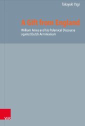 book A Gift from England: William Ames and his Polemical Discourse against Dutch Arminianism