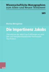 book Die Impertinenz Jakobs: Eine relecture der Jakob-Esau-Erzählungen vor einer text- und metapherntheoretischen Hermeneutik Paul Ricoeurs