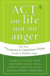 book ACT on Life Not on Anger: The New Acceptance and Commitment Therapy Guide to Problem Anger