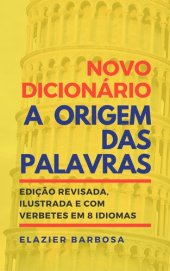 book Novo Dicionário A Origem das Palavras: Edição Revisada, Ilustrada e com Verbetes em 8 Idiomas