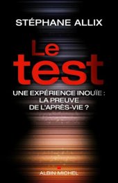 book Le test. Une expérience inouie la preuve de l'après vie