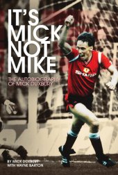 book It's Mick, Not Mike: The Autobiography of Mick Duxbury