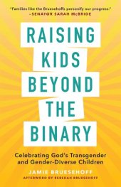 book Raising Kids beyond the Binary: Celebrating God’s Transgender and Gender-Diverse Children