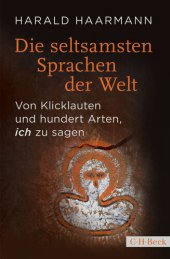 book Die seltsamsten Sprachen der Welt: Von Klicklauten und hundert Arten, 'ich' zu sagen