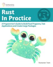 book Rust In Practice: A Programmers Guide to Build Rust Programs, Test Applications and Create Cargo Packages