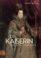 book Die Kaiserin: Reich, Ritual und Dynastie