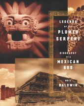 book Legends Of The Plumed Serpent: Biography Of A Mexican God