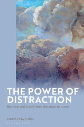 book Power of Distraction, The: Diversion and Reverie from Montaigne to Proust