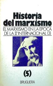 book Historia del marxismo. 5, El marxismo en la época de la segunda internacional: (3)