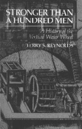 book Stronger Than A Hundred Men: A History of the Vertical Water Wheel