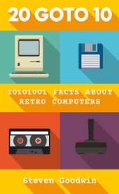 book 20 GOTO 10: 10101001 facts about retro computers