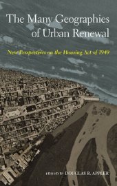 book The Many Geographies of Urban Renewal: New Perspectives on the Housing Act of 1949