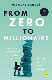 book From Zero to Millionaire: A simple, effective and stress-free way to invest in the stock market