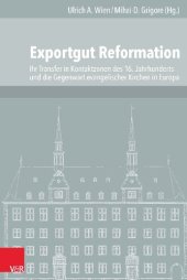 book Exportgut Reformation: Ihr Transfer in Kontaktzonen des 16. Jahrhunderts und die Gegenwart evangelischer Kirchen in Europa