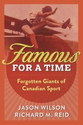 book Famous for a Time: Forgotten Giants of Canadian Sport