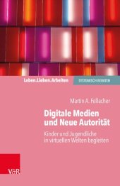 book Digitale Medien und Neue Autorität: Kinder und Jugendliche in virtuellen Welten begleiten