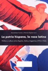 book La patria hispana, la raza latina: Política y cultura entre España, Italia y Argentina