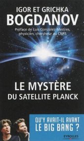 book Le mystère du satellite Planck. Qu'y-avait-il avant le big bang