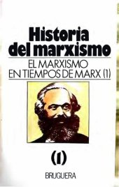 book Historia del marxismo. 1, El marxismo en tiempos de Marx: (1)