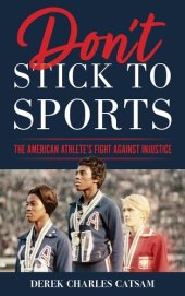 book Don't Stick to Sports: The American Athlete’s Fight against Injustice