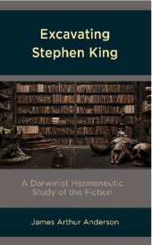 book Excavating Stephen King: A Darwinist Hermeneutic Study of the Fiction