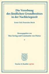 book Die Vererbung des ländlichen Grundbesitzes in der Nachkriegszeit: Erster Teil: Deutsches Reich. (Schriften des Vereins für Sozialpolitik, Band 178/I)