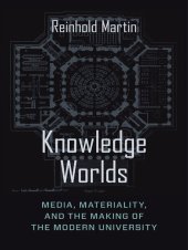 book Knowledge Worlds : Media, Materiality, and the Making of the Modern University