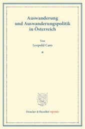 book Auswanderung und Auswanderungspolitik in Österreich: Im Auftrag des Vereins für Socialpolitik herausgegeben. (Schriften des Vereins für Socialpolitik 131)