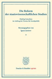 book Die Reform der staatswissenschaftlichen Studien: Fünfzig Gutachten. (Schriften des Vereins für Sozialpolitik 160)