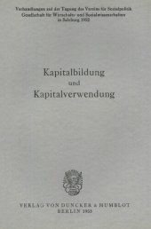 book Kapitalbildung und Kapitalverwendung: Verhandlungen auf der Tagung des Vereins für Socialpolitik in Salzburg 1952