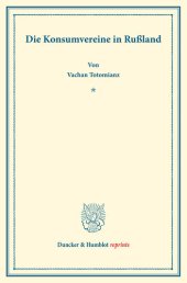 book Die Konsumvereine in Rußland: Mit einem Geleitwort von Robert Wilbrandt. Untersuchungen über Konsumvereine. Hrsg. von Carl Johannes Fuchs / Robert Wilbrandt. Die Konsumvereinsbewegung in den einzelnen Ländern. Zweiter Teil. (Schriften des Vereins für Sozi