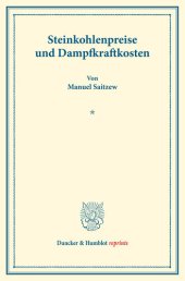 book Steinkohlenpreise und Dampfkraftkosten: Untersuchungen über Preisbildung. Abteilung B: Preisbildung für gewerbliche Erzeugnisse. Zweiter Teil. Hrsg. von Franz Eulenburg. (Schriften des Vereins für Sozialpolitik 143/II)