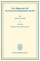 book Der Allgemeine Teil des Deutschen Bürgerlichen Rechts: Erster Band: Allgemeine Lehren und Personenrecht. Systematisches Handbuch der Deutschen Rechtswissenschaft. Zehnte Abteilung, erster Teil, erster Band. Hrsg. von Karl Binding