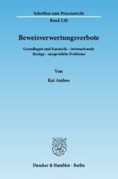 book Beweisverwertungsverbote: Grundlagen und Kasuistik – internationale Bezüge – ausgewählte Probleme