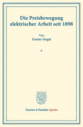 book Die Preisbewegung elektrischer Arbeit seit 1898: Untersuchungen über Preisbildung. Abteilung B: Preisbildung für gewerbliche Erzeugnisse. Dritter Teil. Hrsg. von Franz Eulenburg. (Schriften des Vereins für Sozialpolitik 143/III)