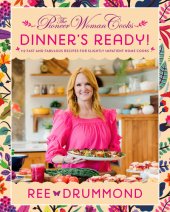 book The Pioneer Woman Cooks—Dinner's Ready!: 112 Fast and Fabulous Recipes for Slightly Impatient Home Cooks