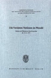 book Die Vereinten Nationen im Wandel: Referate und Diskussionen eines Symposiums "Entwicklungslinien der Praxis der Vereinten Nationen in völkerrechtlicher Sicht" veranstaltet aus Anlaß des 60jährigen Bestehens des Instituts für Internationales Recht an der U