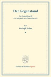 book Der Gegenstand: Ein Grundbegriff des Bürgerlichen Gesetzbuches. (Sonderdruck aus: Drei Beiträge zum bürgerlichen Recht. Heinrich Degenkolb zum fünfzigjährigen Doktorjubiläum im Auftrag der Leipziger Juristenfakultät)