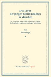 book Das Leben der jungen Fabrikmädchen in München. Die soziale und wirtschaftliche Lage ihrer Familie, ihr Berufsleben und ihre persönlichen Verhältnisse. Nach statistischen Erhebungen dargestellt an der Lage von 270 Fabrikarbeiterinnen: im Alter von 14 bis 1