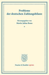 book Probleme der deutschen Zahlungsbilanz: Erster Teil, hrsg. von Moritz Julius Bonn. Deutsche Zahlungsbilanz und Stabilisierungsfrage, im Auftrage des Vereins veranstaltet von Karl Diehl / Felix Somary. (Schriften des Vereins für Sozialpolitik 167/I)