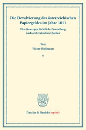 book Die Devalvierung des österreichischen Papiergeldes im Jahre 1811. Eine finanzgeschichtliche Darstellung nach archivalischen Quellen: Geschichte der Stabilisierungsversuche, hrsg. von Melchior Palyi, erster Teil. Deutsche Zahlungsbilanz und Stabilisierungs