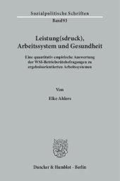 book Leistung(sdruck), Arbeitssystem und Gesundheit: Eine quantitativ empirische Auswertung der WSI-Betriebsrätebefragungen zu ergebnisorientierten Arbeitssystemen