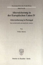 book Alterssicherung in der Europäischen Union IV: Alterssicherung in Portugal. Eine institutionelle und empirische Analyse. Hrsg. von Diether Döring / Richard Hauser