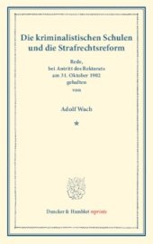 book Die kriminalistischen Schulen und die Strafrechtsreform: Rede, bei Antritt des Rektorats am 31. Oktober 1902 gehalten