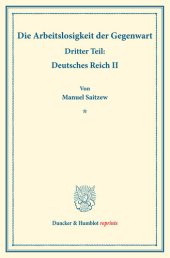 book Die Arbeitslosigkeit der Gegenwart: Dritter Teil: Deutsches Reich II. (Schriften des Vereins für Sozialpolitik, Band 185/III)