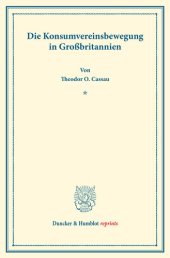 book Die Konsumvereinsbewegung in Großbritannien: Untersuchungen über Konsumvereine. Hrsg. von Hugo Thiel / Robert Wilbrandt. Die Konsumvereinsbewegung in den einzelnen Ländern. Erster Teil. (Schriften des Vereins für Sozialpolitik 150/I)