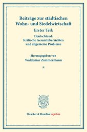 book Beiträge zur städtischen Wohn- und Siedelwirtschaft: Erster Teil: Deutschland: Kritische Gesamtübersichten und allgemeine Probleme. (Schriften des Vereins für Sozialpolitik, Band 177/I)